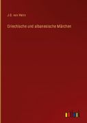 Griechische und albanesische Märchen (en Alemán)