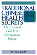 Traditional Chinese Health Secrets: The Essential Guide to Harmonious Living (en Inglés)