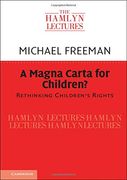 A Magna Carta for Children? Rethinking Children'S Rights (The Hamlyn Lectures)