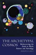 The Archetypal Cosmos: Rediscovering the Gods in Myth, Science and Astrology (en Inglés)