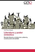 Literatura y poder simbólico: Revista literaria, producción cultural y construcción de sentido