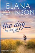 The Day He Let Go: Sweet Contemporary Romance (en Inglés)