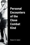 Personal Encounters of the Close Combat Kind (en Inglés)