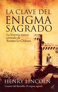 La Clave del Enigma Sagrado: La Historia Nunca Contada de Rennes-Le- Château