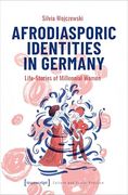 Afrodiasporic Identities in Germany: Life-Stories of Millennial Women (Culture and Social Practice) (en Inglés)