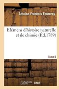 Elémens d'Histoire Naturelle Et de Chimie. Tome 5 (en Francés)