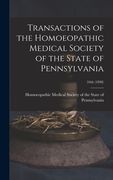 Transactions of the Homoeopathic Medical Society of the State of Pennsylvania; 34th (1898) (en Inglés)