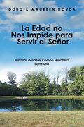 La Edad no nos Impide Para Servir al Señor: Historias Desde el Campo Misionero