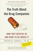 The Truth About the Drug Companies: How They Deceive us and What to do About it 