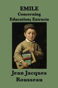 Emile -Or- Concerning Education; Extracts (en Inglés)