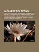 japanese sex terms: hentai, yaoi, shotacon, yuri, japanese bondage, ecchi, bukkake, lolicon, enjo k?sai, pornography in japan, bara, omora (en Inglés)