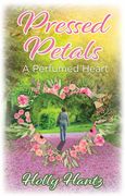 Pressed Petals: A Perfumed Heart (en Inglés)