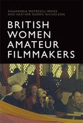 British Women Amateur Filmmakers: National Memories and Global Identities (en Inglés)