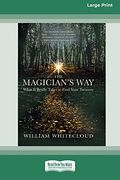 The Magician's Way: What it Really Takes to Find Your Treasure [Standard Large Print 16 pt Edition]