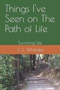 Things I've Seen on The Path of Life: Surviving life