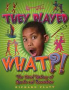 They Played What?!: The Weird History of Sports and Recreation (en Inglés)