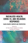 Racialized Health, Covid-19, and Religious Responses: Black Atlantic Contexts and Perspectives (en Inglés)