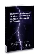 EDUCACIÓN PARA LA GESTIÓN DEL RIESGO POR DESCARGAS ELÉCTRICAS ATMOSFÉRICAS EN COLOMBIA