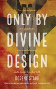 Only By Divine Design: Two downed planes, two parachutes, one school shooting, and a mustard seed of faith (en Inglés)