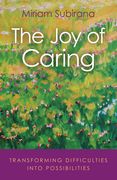 The Joy of Caring: Transforming Difficulties Into Possibilities (en Inglés)