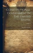 Constitutional Government in the United States; Volume 3 (en Inglés)