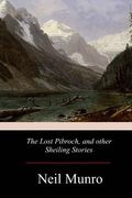 The Lost Pibroch, and other Sheiling Stories (en Inglés)