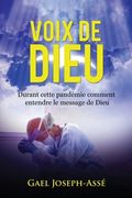 Voix de Dieu: Durant cette pandémie comment entendre le message de Dieu (en Francés)