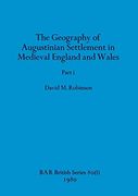 The Geography of Augustinian Settlement in Medieval England and Wales, Part i (Bar British) (en Inglés)