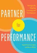 Partner for Performance: Strategically Aligning Learning and Development (en Inglés)