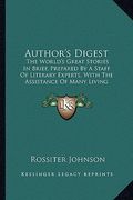 author's digest: the world's great stories in brief, prepared by a staff of literary experts, with the assistance of many living noveli (en Inglés)