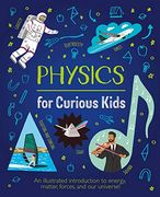 Physics for Curious Kids: An Illustrated Introduction to Energy, Matter, Forces, and our Universe! 4 (en Inglés)