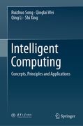 Intelligent Computing. Concepts, Principles and Applications
