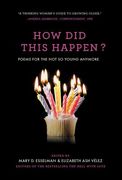 How did This Happen? Poems for the not so Young Anymore (en Inglés)