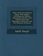 Ueber Deutschvolkliches Sagen Und Singen: Streifz GE Im Gebiete Deutschen Schrift- Und Volksthumes Mit Besonderer R Cksicht Auf Die Deutsche Ostmark (en Alemán)