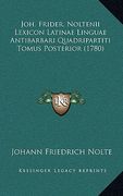 joh. frider. noltenii lexicon latinae linguae antibarbari quadripartiti tomus posterior (1780)