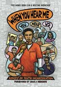 When you Hear me (You Hear Us): Voices on Youth Incarceration (Shout Mouse Press Young Adult Books) (en Inglés)