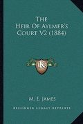 the heir of aylmer's court v2 (1884)