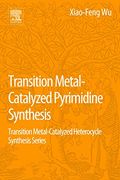Transition Metal Catalyzed Pyrimidine, Pyrazine, Pyridazine and Triazine Synthesis (en Inglés)