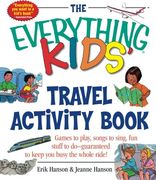 the everything kids´ travel activity book,games to play, songs to sing, fun stuff to do - guaranteed to keep you busy the whole ride! (en Inglés)