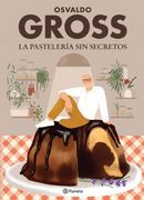 La pastelería sin secretos - Osvaldo Gross - Planeta