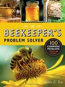 The Beekeeper's Problem Solver: 100 Common Problems Explored and Explained
