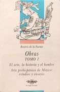 Obras 1. El arte, la historia y el hombre. Arte prehispánico de México: estudios y ensayos