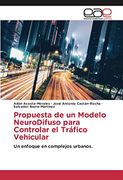 Propuesta de un Modelo Neurodifuso Para Controlar el Tráfico Vehicular: Un Enfoque en Complejos Urbanos.