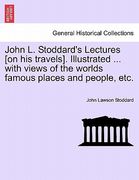 john l. stoddard's lectures [on his travels]. illustrated ... with views of the worlds famous places and people, etc. vol. x (en Inglés)