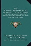 the romance and prophecies of thomas of erceldoune: with illustrations from the prophetic literature of the 15th and 16th centuries