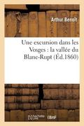 Une Excursion Dans Les Vosges: La Vallée Du Blanc-Rupt (in French)