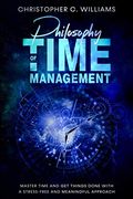 Philosophy of Time Management: Get Things Done With a Stress-Free and Meaningful Approach (Increase Productivity) (en Inglés)