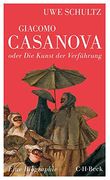 Giacomo Casanova Oder die Kunst der Verführung: Eine Biographie (en Alemán)