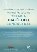 Manual Práctico de Terapia Dialéctico Conductual. Ejercicios Prácticos de tdc Para Aprendizaje de Mindfulness, Eficacia Interpersonal, Regulación Emocional y Tolerancia a la Angustia