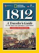 1812: A Traveler's Guide to the war That Defined a Continent 